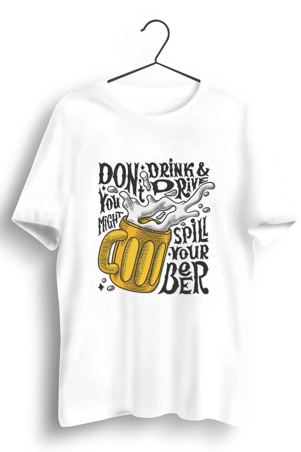 Dont Drink and Drive Graphic Printed White Tshirt